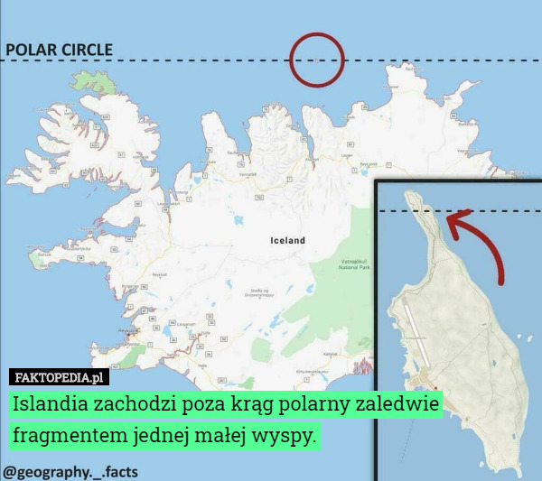 Islandia zachodzi poza krąg polarny zaledwie fragmentem jednej małej wyspy. 