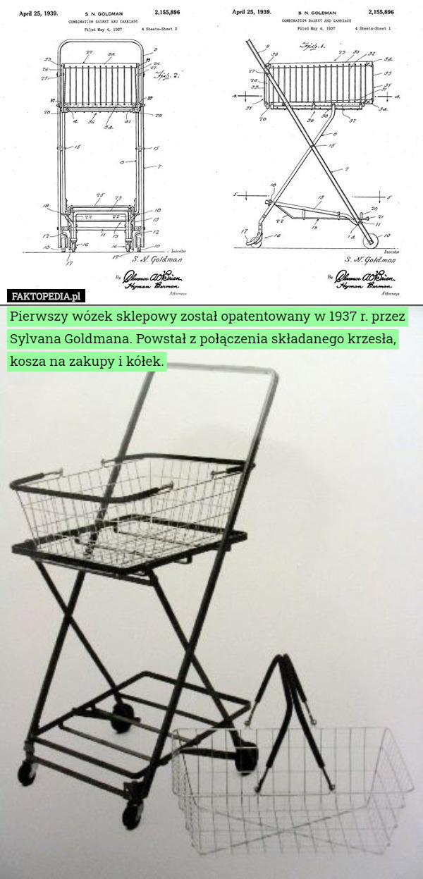 Pierwszy wózek sklepowy został opatentowany w 1937 r. przez Sylvana Goldmana. Powstał z połączenia składanego krzesła, kosza na zakupy i kółek. 