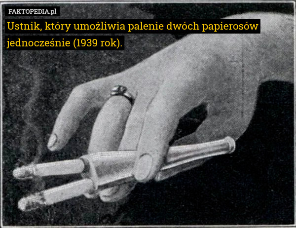 Ustnik, który umożliwia palenie dwóch papierosów jednocześnie (1939 rok). 