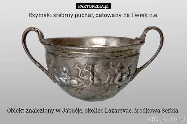 Rzymski srebrny puchar, datowany na I wiek n.e. Obiekt znaleziony w Jabučje, okolice Lazarevac, środkowa Serbia. 