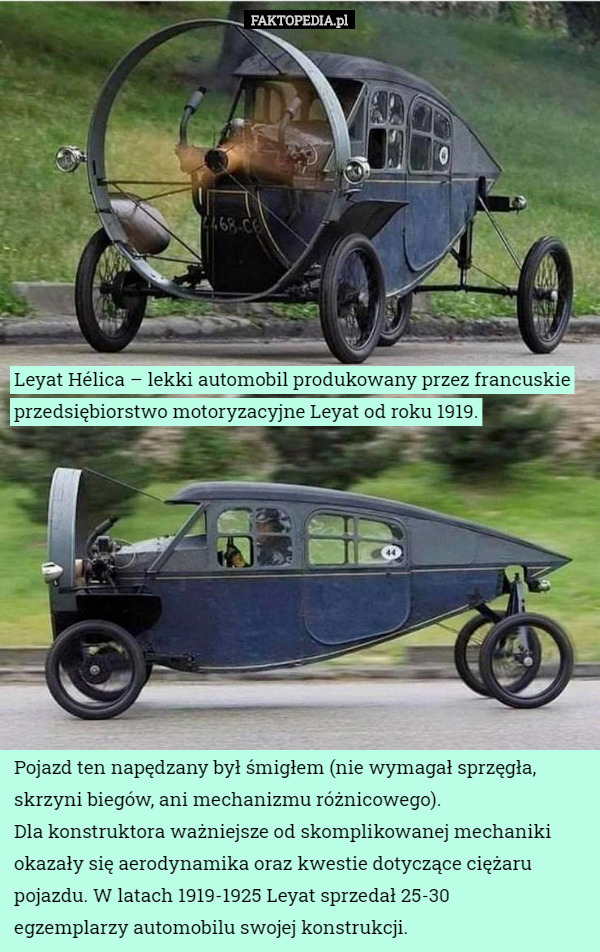 Leyat Hélica – lekki automobil produkowany przez francuskie przedsiębiorstwo motoryzacyjne Leyat od roku 1919. Pojazd ten napędzany był śmigłem (nie wymagał sprzęgła, skrzyni biegów, ani mechanizmu różnicowego).
 Dla konstruktora ważniejsze od skomplikowanej mechaniki okazały się aerodynamika oraz kwestie dotyczące ciężaru pojazdu. W latach 1919-1925 Leyat sprzedał 25-30
 egzemplarzy automobilu swojej konstrukcji. 