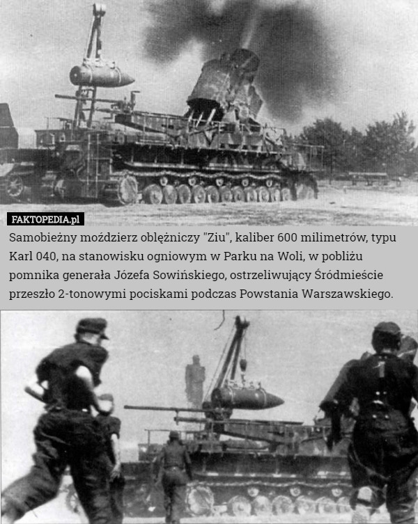 Samobieżny moździerz oblężniczy "Ziu", kaliber 600 milimetrów, typu Karl 040, na stanowisku ogniowym w Parku na Woli, w pobliżu pomnika generała Józefa Sowińskiego, ostrzeliwujący Śródmieście przeszło 2-tonowymi pociskami podczas Powstania Warszawskiego. 