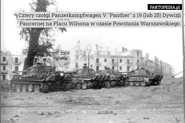 Cztery czołgi Panzerkampfwagen V "Panther" z 19 (lub 25) Dywizji Pancernej na Placu Wilsona w czasie Powstania Warszawskiego. 