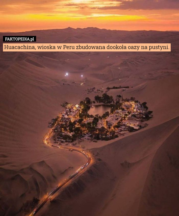 Huacachina, wioska w Peru zbudowana dookoła oazy na pustyni. 