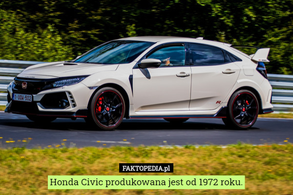 Honda Civic produkowana jest od 1972 roku. 