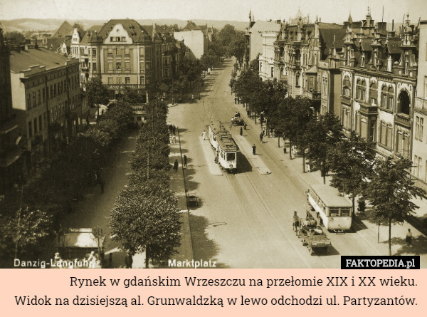 Rynek w gdańskim Wrzeszczu na przełomie XIX i XX wieku.
Widok na dzisiejszą al. Grunwaldzką w lewo odchodzi ul. Partyzantów. 