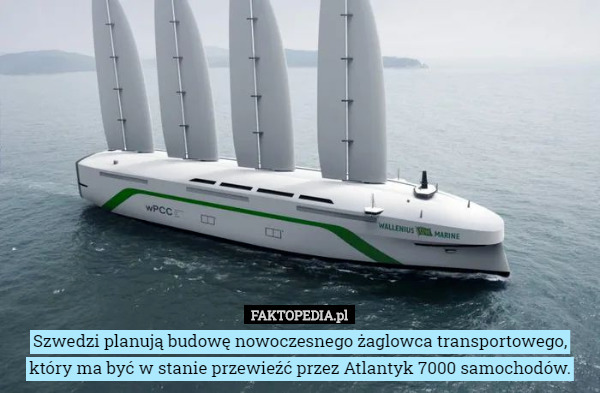 Szwedzi planują budowę nowoczesnego żaglowca transportowego, który ma być w stanie przewieźć przez Atlantyk 7000 samochodów. 