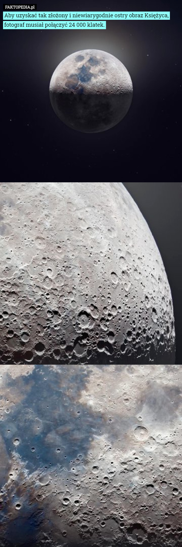 Aby uzyskać tak złożony i niewiarygodnie ostry obraz Księżyca, fotograf musiał połączyć 24 000 klatek. 