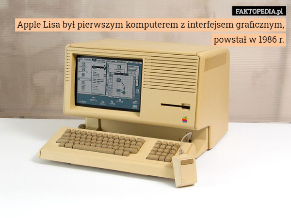 Apple Lisa był pierwszym komputerem z interfejsem graficznym, powstał w 1986 r. 
