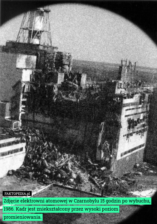 Zdjęcie elektrowni atomowej w Czarnobylu 15 godzin po wybuchu, 1986. Kadr jest zniekształcony przez wysoki poziom promieniowania. 
