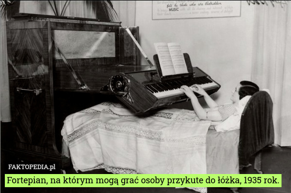 Fortepian, na którym mogą grać osoby przykute do łóżka, 1935 rok. 