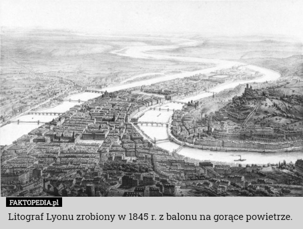 Litograf Lyonu zrobiony w 1845 r. z balonu na gorące powietrze. 