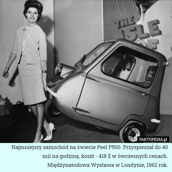 Najmniejszy samochód na świecie Peel P500. Przyspieszał do 40 mil na godzinę, koszt - 418 $ w ówczesnych cenach. Międzynarodowa Wystawa w Londynie, 1962 rok. 