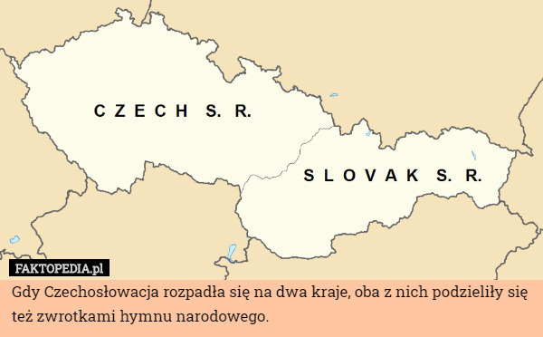 Gdy Czechosłowacja rozpadła się na dwa kraje, oba z nich podzieliły się też zwrotkami hymnu narodowego. 