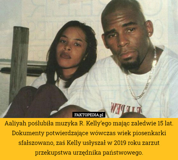 Aaliyah poślubiła muzyka R. Kelly’ego mając zaledwie 15 lat. Dokumenty potwierdzające wówczas wiek piosenkarki sfałszowano, zaś Kelly usłyszał w 2019 roku zarzut przekupstwa urzędnika państwowego. 