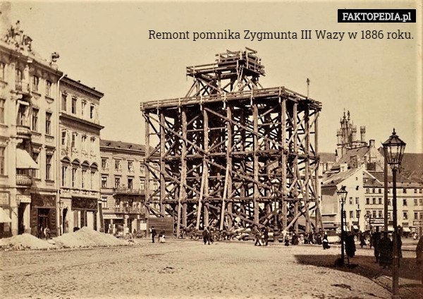 Remont pomnika Zygmunta III Wazy w 1886 roku. 