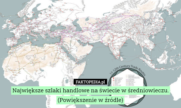 Największe szlaki handlowe na świecie w średniowieczu.
(Powiększenie w źródle) 