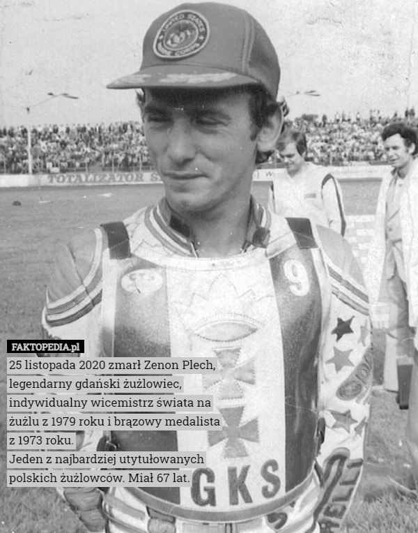 25 listopada 2020 zmarł Zenon Plech, legendarny gdański żużlowiec, indywidualny wicemistrz świata na żużlu z 1979 roku i brązowy medalista
z 1973 roku.
Jeden z najbardziej utytułowanych polskich żużlowców. Miał 67 lat. 