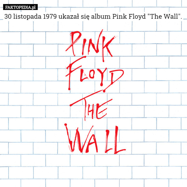 30 listopada 1979 ukazał się album Pink Floyd "The Wall". 