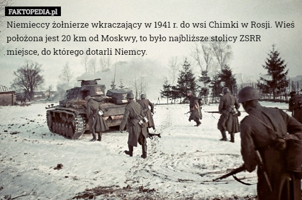Niemieccy żołnierze wkraczający w 1941 r. do wsi Chimki w Rosji. Wieś położona jest 20 km od Moskwy, to było najbliższe stolicy ZSRR miejsce, do którego dotarli Niemcy. 