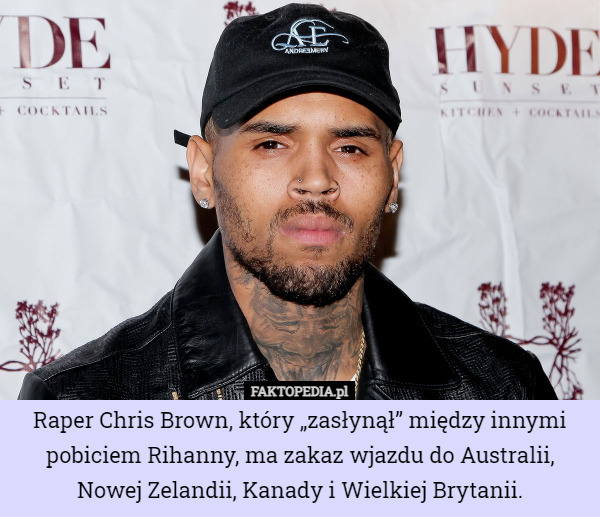 Raper Chris Brown, który „zasłynął” między innymi pobiciem Rihanny, ma zakaz wjazdu do Australii, Nowej Zelandii, Kanady i Wielkiej Brytanii. 