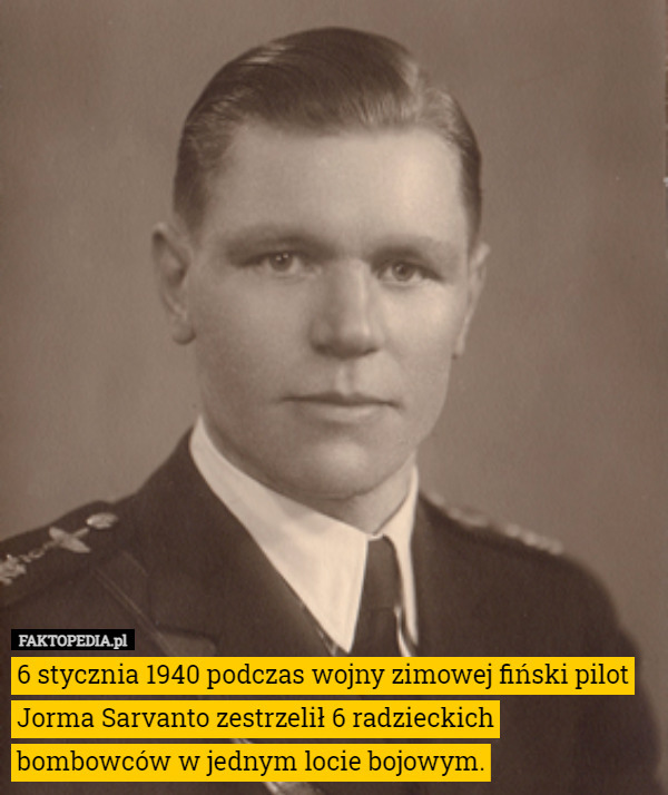 6 stycznia 1940 podczas wojny zimowej fiński pilot Jorma Sarvanto zestrzelił 6 radzieckich bombowców w jednym locie bojowym. 