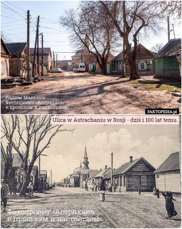 Ulica w Astrachaniu w Rosji - dziś i 100 lat temu. 