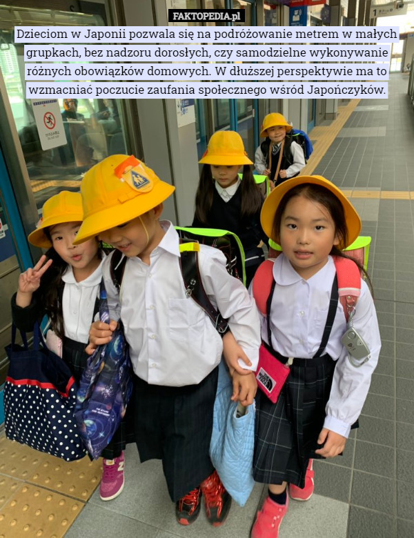 Dzieciom w Japonii pozwala się na podróżowanie metrem w małych grupkach, bez nadzoru dorosłych, czy samodzielne wykonywanie różnych obowiązków domowych. W dłuższej perspektywie ma to wzmacniać poczucie zaufania społecznego wśród Japończyków. 