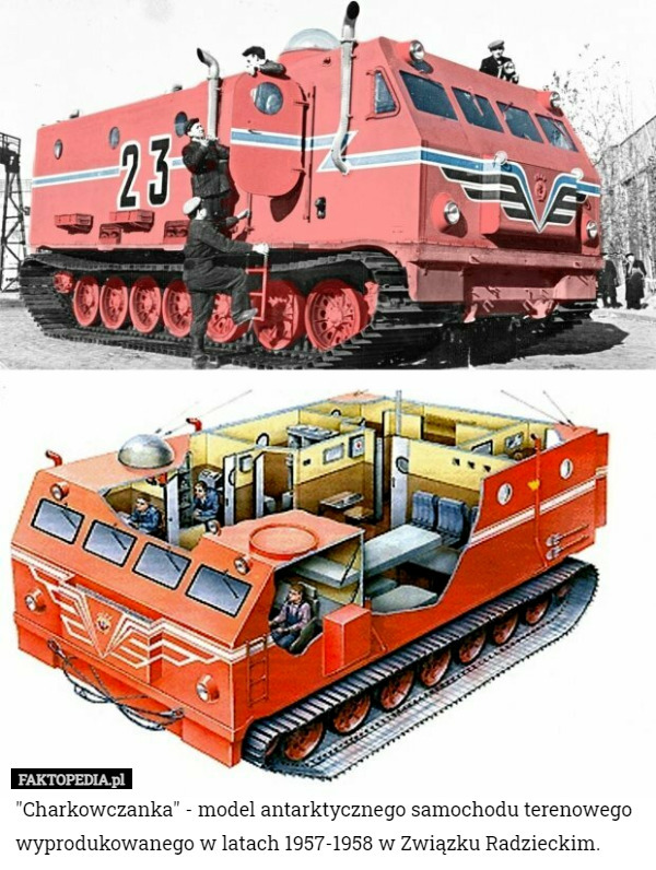 "Charkowczanka" - model antarktycznego samochodu terenowego wyprodukowanego w latach 1957-1958 w Związku Radzieckim. 