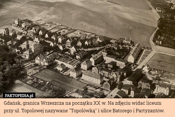 Gdańsk, granica Wrzeszcza na początku XX w. Na zdjęciu widać liceum przy ul. Topolowej nazywane "Topolówką" i ulice Batorego i Partyzantów. 