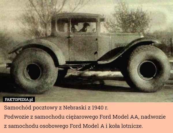 Samochód pocztowy z Nebraski z 1940 r.
Podwozie z samochodu ciężarowego Ford Model AA, nadwozie z samochodu osobowego Ford Model A i koła lotnicze. 