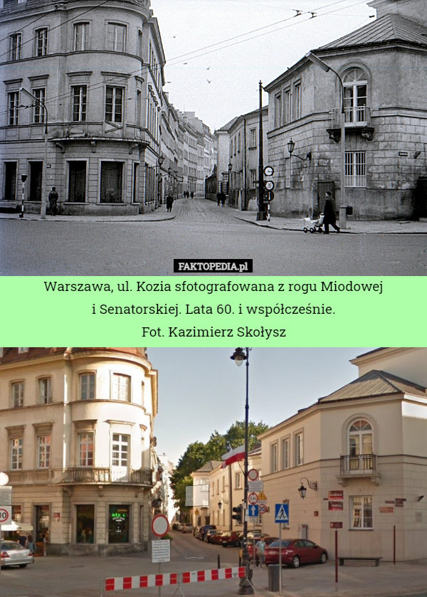 Warszawa, ul. Kozia sfotografowana z rogu Miodowej
i Senatorskiej. Lata 60. i współcześnie.
Fot. Kazimierz Skołysz 