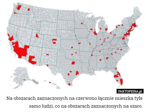 Na obszarach zaznaczonych na czerwono łącznie mieszka tyle samo ludzi, co na obszarach zaznaczonych na szaro. 