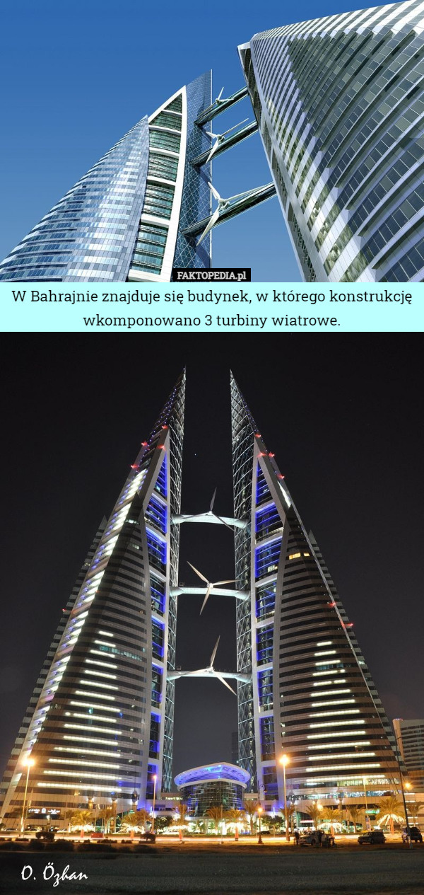 W Bahrajnie znajduje się budynek, w którego konstrukcję wkomponowano 3 turbiny wiatrowe. 