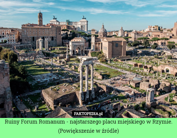 Ruiny Forum Romanum - najstarszego placu miejskiego w Rzymie.
(Powiększenie w źródle) 