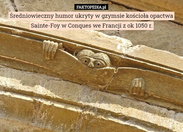 Średniowieczny humor ukryty w gzymsie kościoła opactwa Sainte-Foy w Conques we Francji z ok 1050 r. 