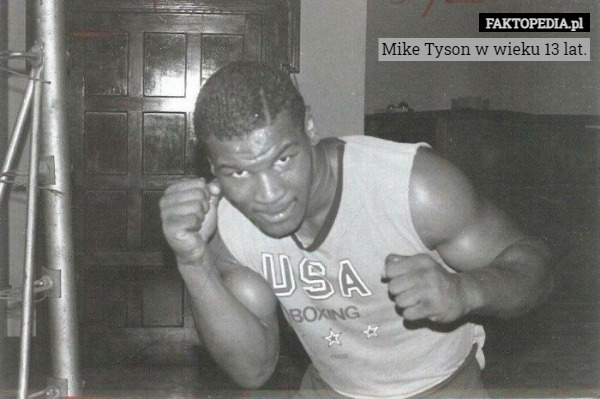 Mike Tyson w wieku 13 lat. 
