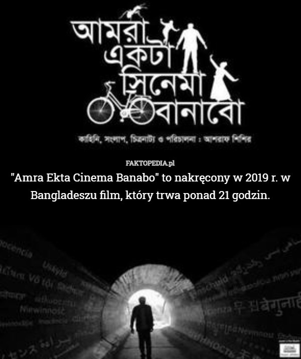 "Amra Ekta Cinema Banabo" to nakręcony w 2019 r. w Bangladeszu film, który trwa ponad 21 godzin. 