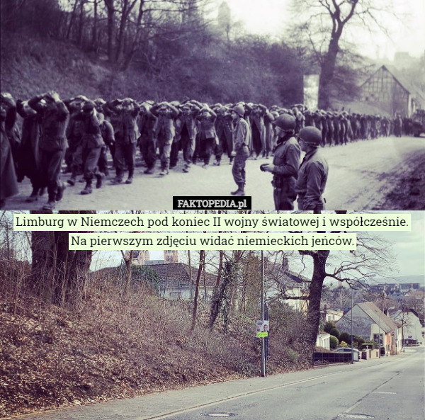 Limburg w Niemczech pod koniec II wojny światowej i współcześnie. Na pierwszym zdjęciu widać niemieckich jeńców. 
