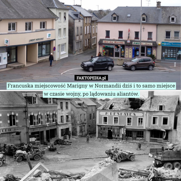 Francuska miejscowość Marigny w Normandii dziś i to samo miejsce w czasie wojny, po lądowaniu aliantów. 