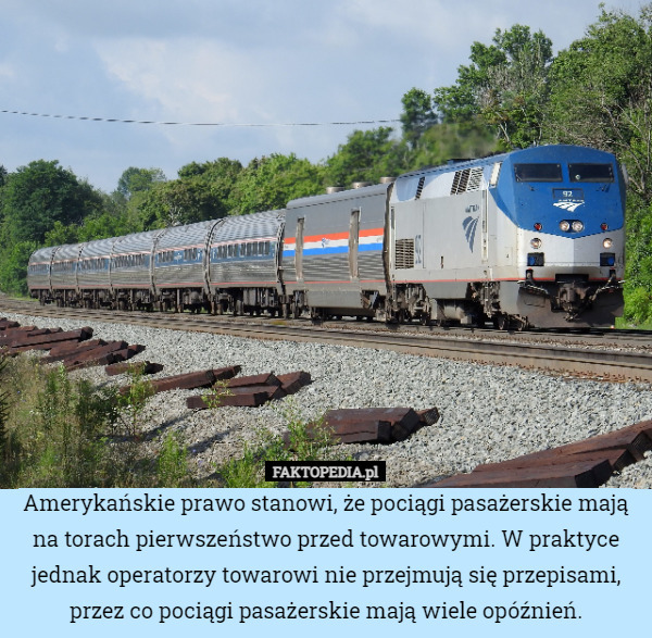 Amerykańskie prawo stanowi, że pociągi pasażerskie mają na torach pierwszeństwo przed towarowymi. W praktyce jednak operatorzy towarowi nie przejmują się przepisami, przez co pociągi pasażerskie mają wiele opóźnień. 