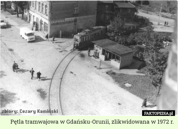Pętla tramwajowa w Gdańsku-Orunii, zlikwidowana w 1972 r. 