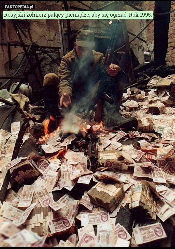 Rosyjski żołnierz palący pieniądze, aby się ogrzać. Rok 1995. 