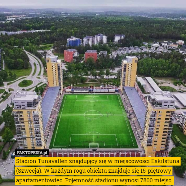 Stadion Tunavallen znajdujący się w miejscowości Eskilstuna (Szwecja). W każdym rogu obiektu znajduje się 15-piętrowy apartamentowiec. Pojemność stadionu wynosi 7800 miejsc. 