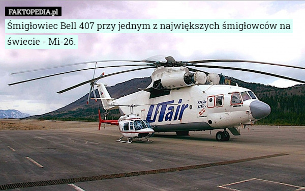 Śmigłowiec Bell 407 przy jednym z największych śmigłowców na świecie - Mi-26. 