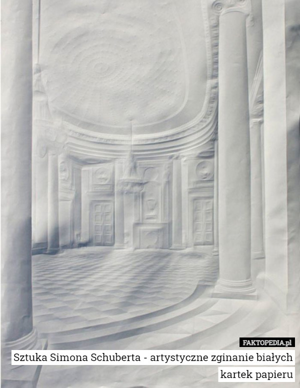 Sztuka Simona Schuberta - artystyczne zginanie białych kartek papieru 