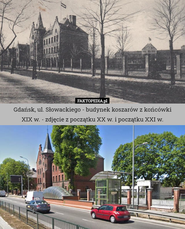Gdańsk, ul. Słowackiego - budynek koszarów z końcówki
 XIX w. - zdjęcie z początku XX w. i początku XXI w. 