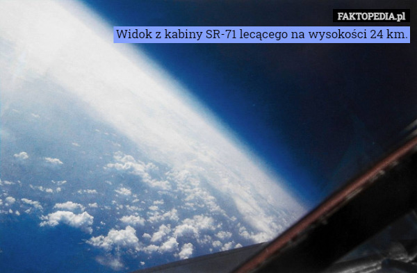 Widok z kabiny SR-71 lecącego na wysokości 24 km. 