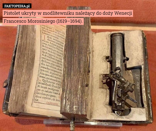 Pistolet ukryty w modlitewniku należący do doży Wenecji Francesco Morosiniego (1619–1694). 