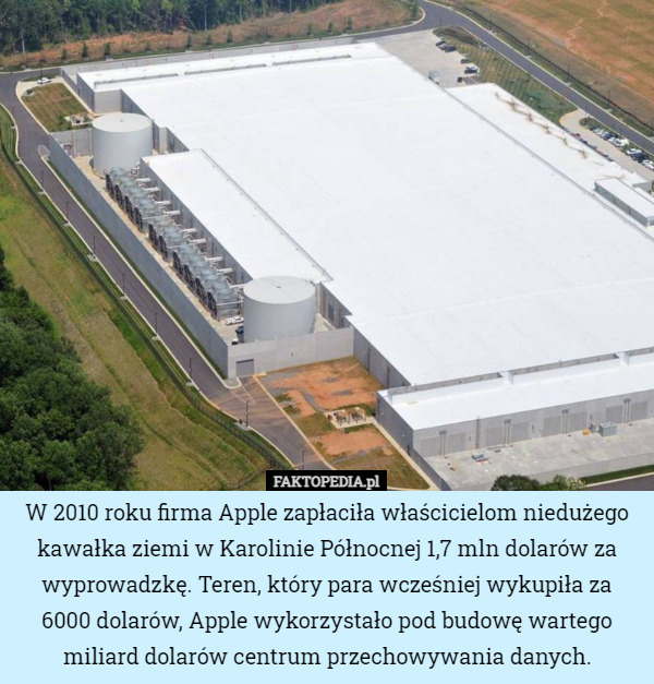 W 2010 roku firma Apple zapłaciła właścicielom niedużego kawałka ziemi w Karolinie Północnej 1,7 mln dolarów za wyprowadzkę. Teren, który para wcześniej wykupiła za 6000 dolarów, Apple wykorzystało pod budowę wartego miliard dolarów centrum przechowywania danych. 